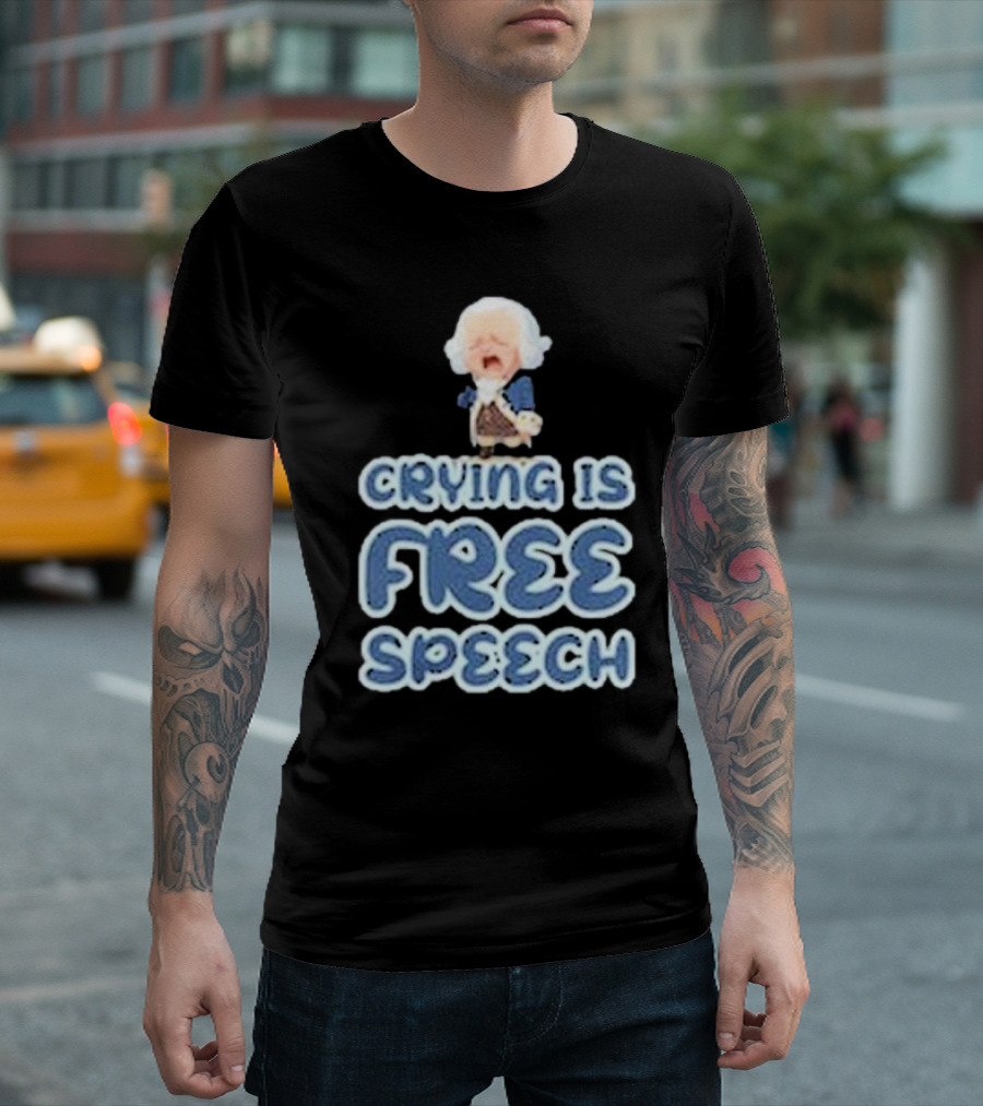 Crying Is Free Speech George Washington Cartoon Style Fun T-Shirt