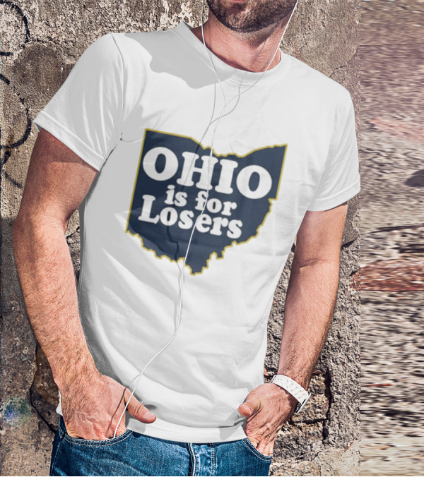 Ohio Is For Losers Michigan College Rivalry T-Shirt
