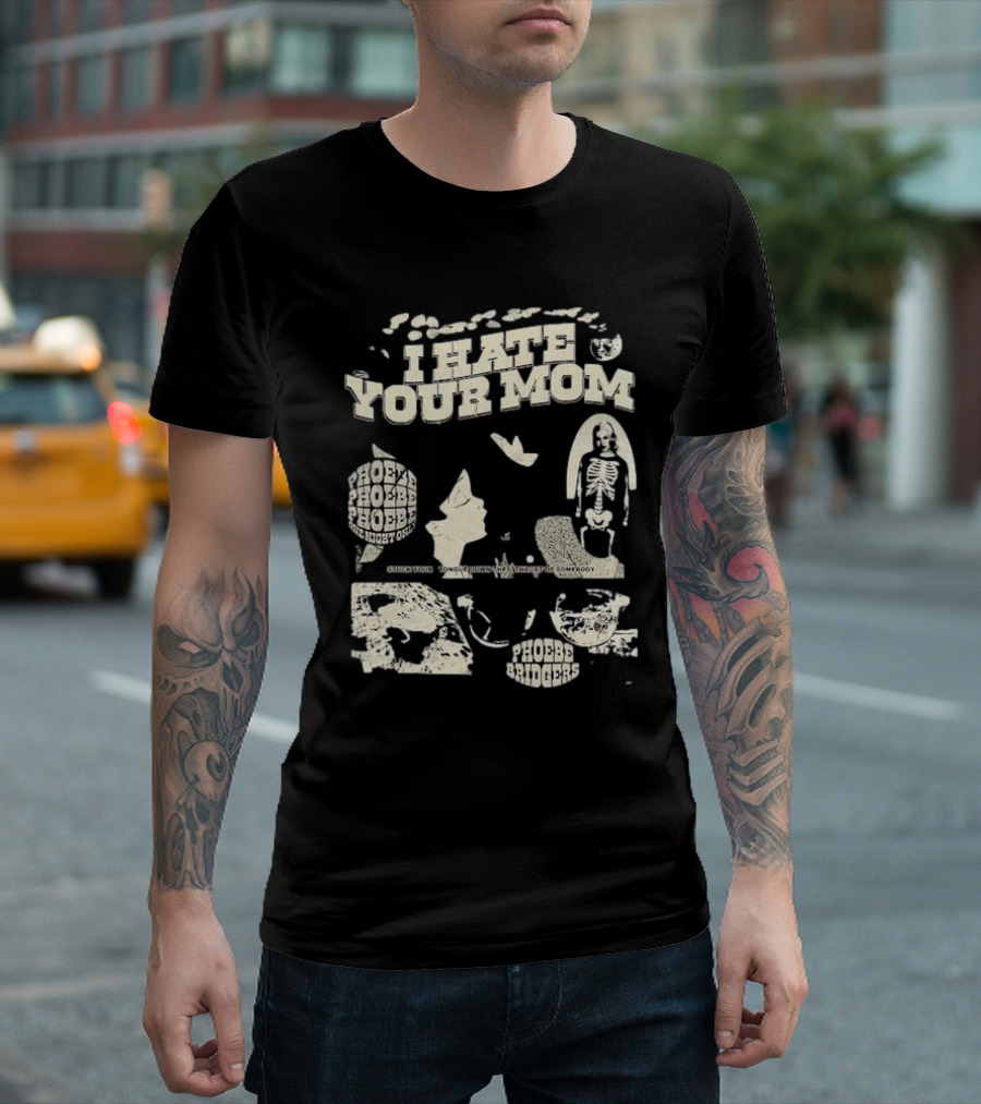 I Hate Your Mom Phoebe Bridgers Skeleton Moon Song Phoebe Phoebe Phoebe The Night One T-Shirt