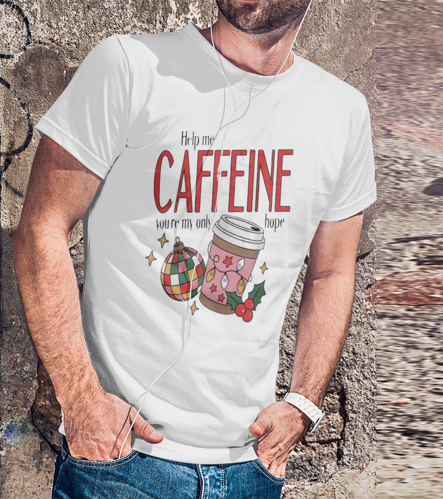Help Me Caffeine You’re My Only Hope Christmas Coffee T-Shirt
