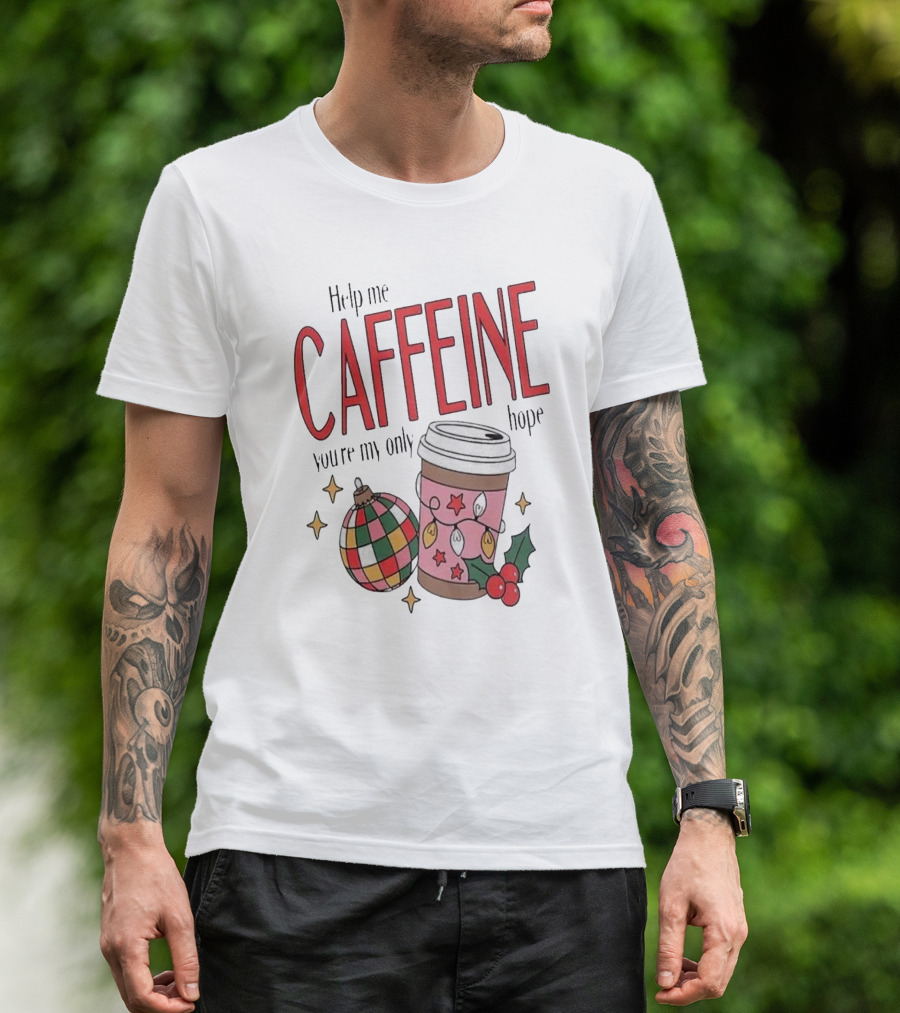 Help Me Caffeine You’re My Only Hope Christmas Coffee T-Shirt