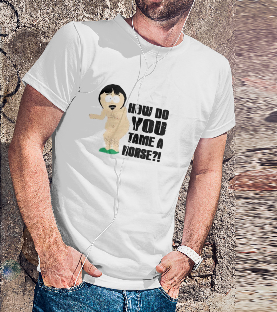 How Do You Tame A Horse South Park Character Pose T-Shirt