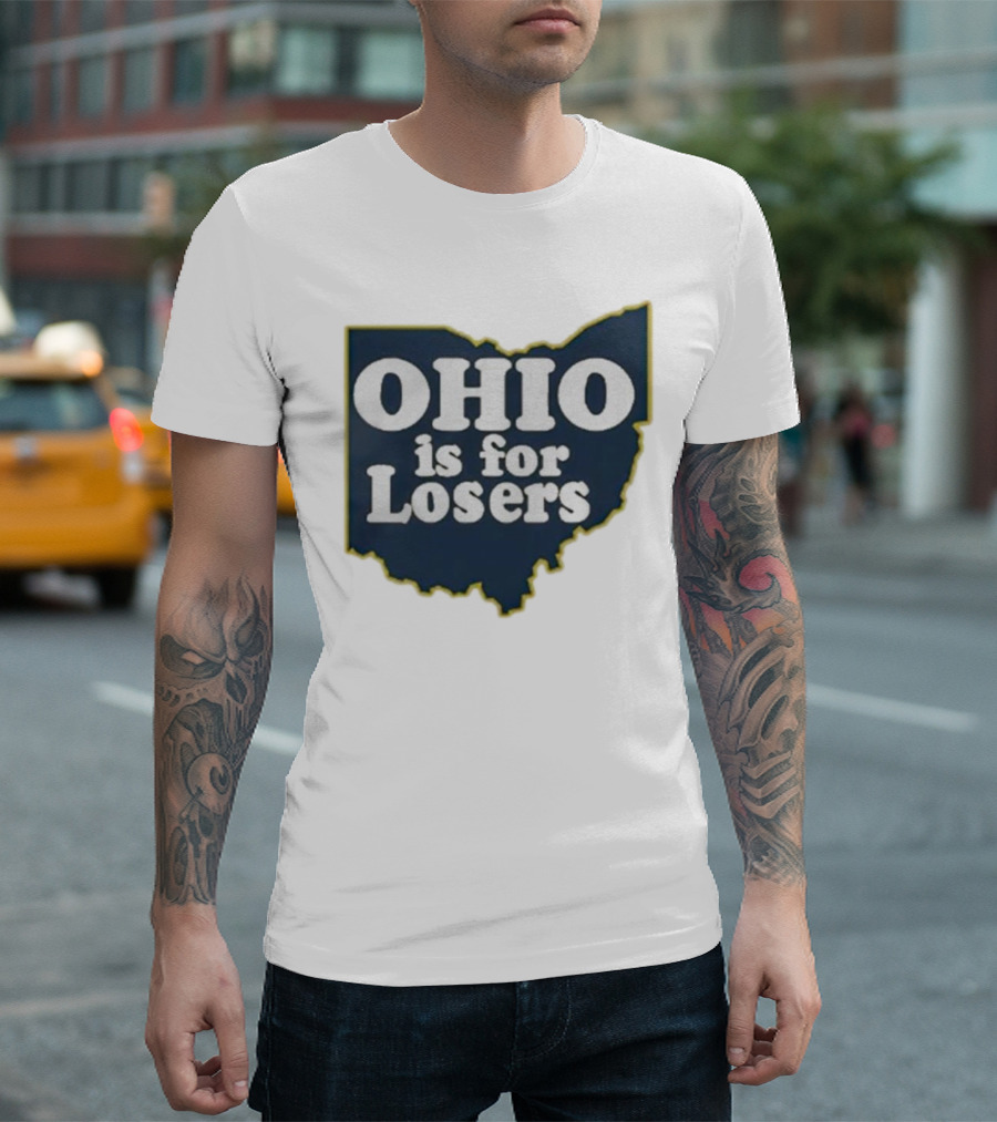 Ohio Is For Losers Anti Ohio State Michigan College Fans T-Shirt