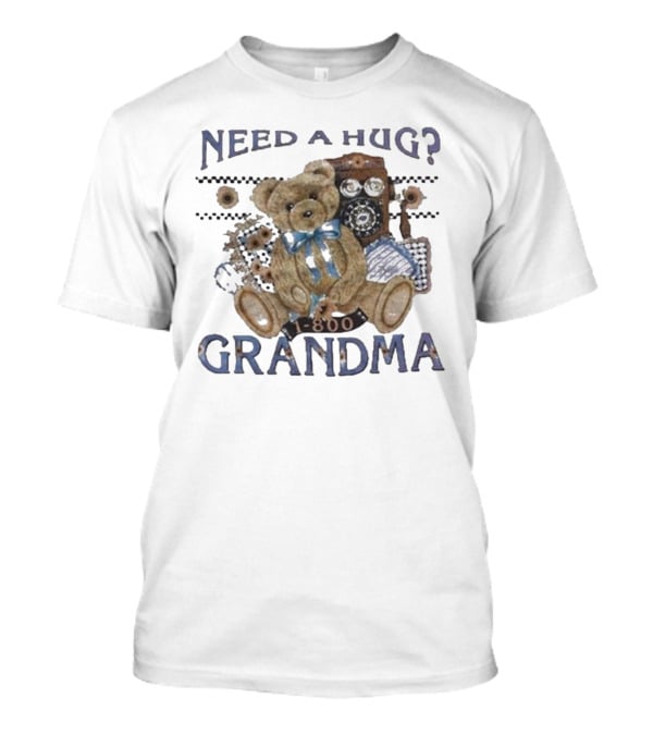Dannygonzalez Wearing Need A Hug Call 1-800-Grandma Teddy Bear Phone T-Shirt