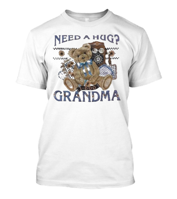 Dannygonzalez Wearing Need A Hug Call 1-800-Grandma Teddy Bear Phone T-Shirt