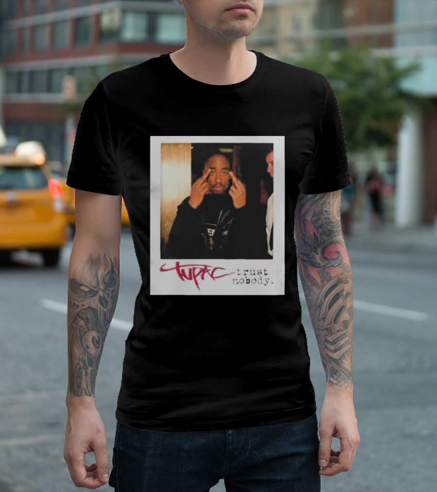 Tupac Trust Nobody Photo Destiny Jones T-Shirt