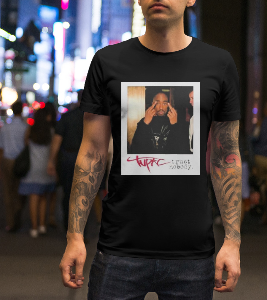 Tupac Trust Nobody Photo Destiny Jones T-Shirt