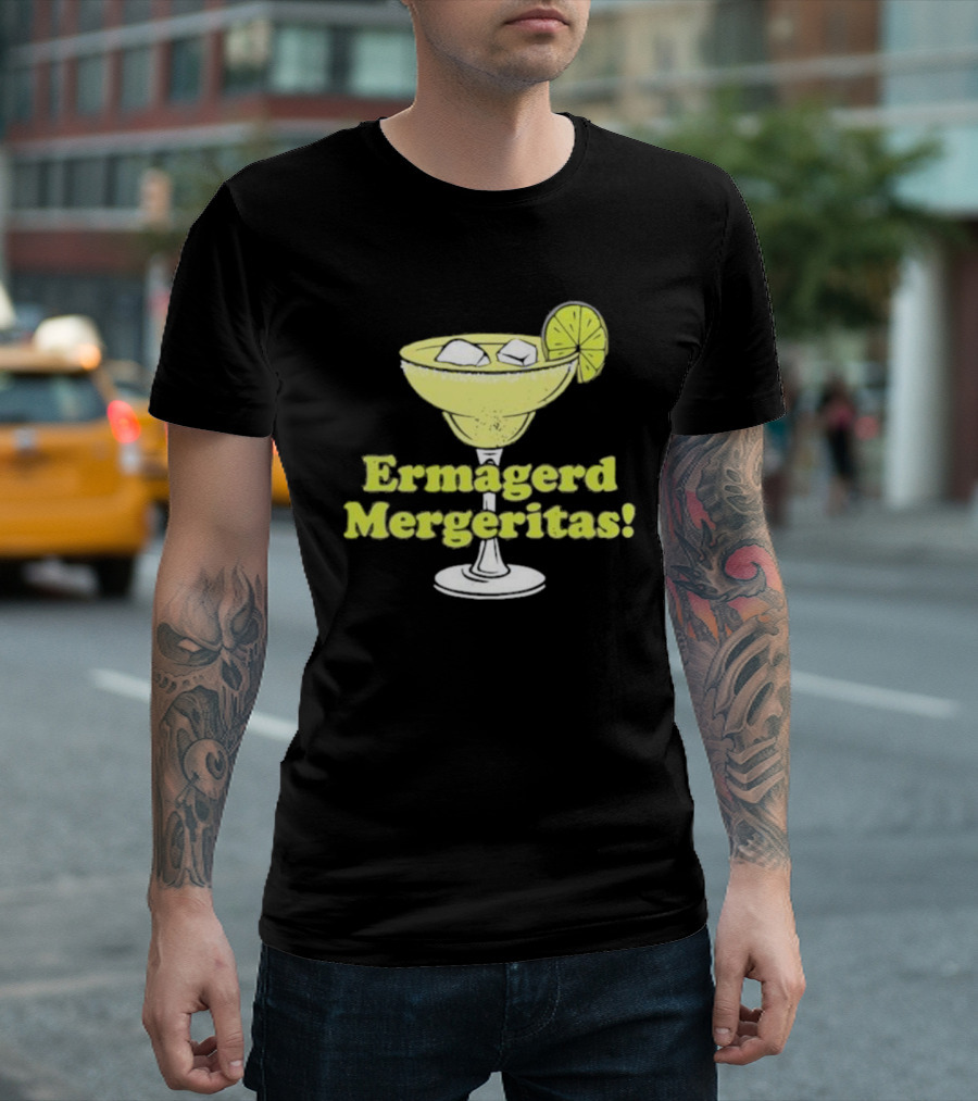 Ermagerd Mergeritas Margarita Cocktail T-Shirt