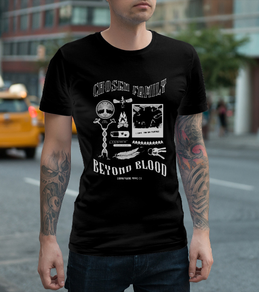 Chosen Family Beyond Blood I Love You On Purpose Transfigureprintco T-Shirt