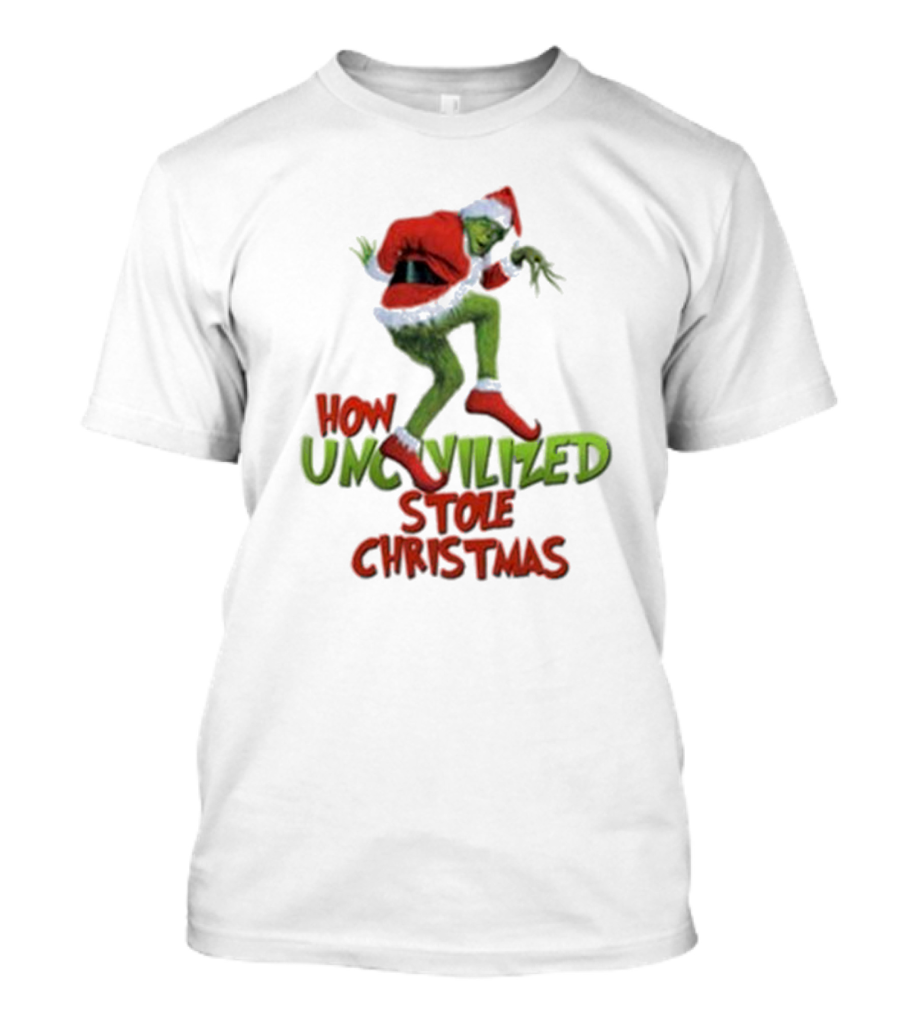 How Uncivilized Stole Christmas Grinch T-Shirt