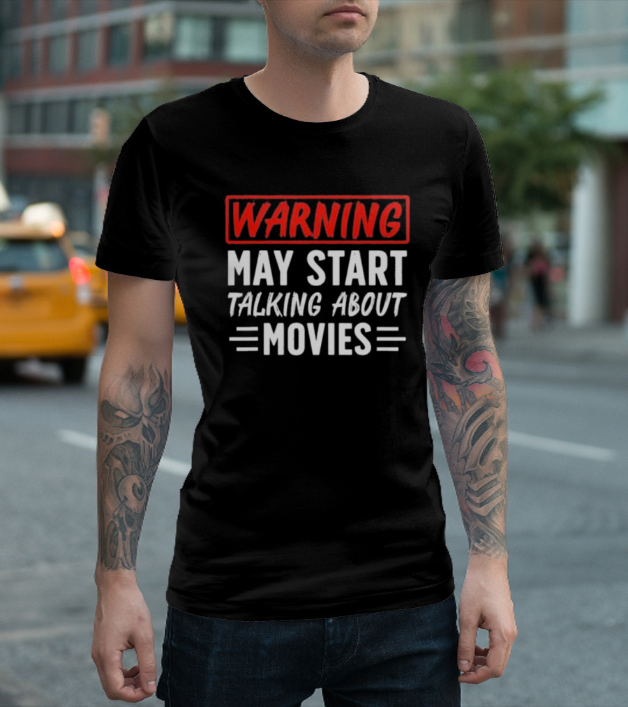 Warning May Start Talking About Movies T-Shirt