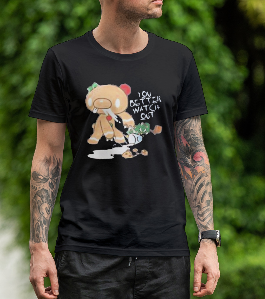 YOU BETTER WATCH OUT GLOOMY BEAR GINGERBREAD COOKIE T-Shirt