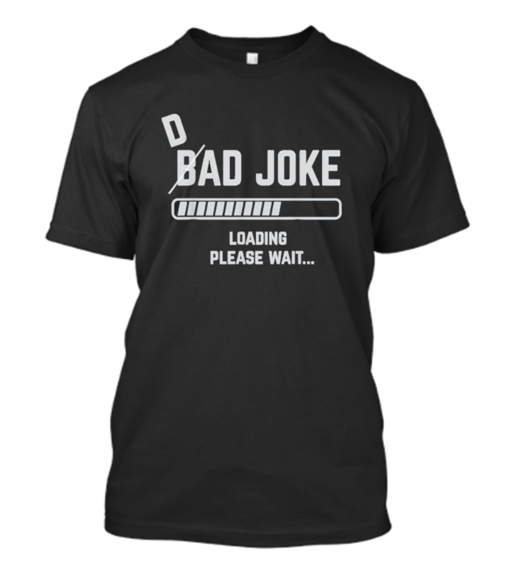 Dad Joke Bad Joke Loading Please Wait T-Shirt