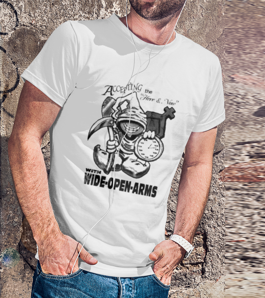 Accepting The Here And Now With Wide Open Arms Grim Reaper Holding Clock And Scythe T-Shirt