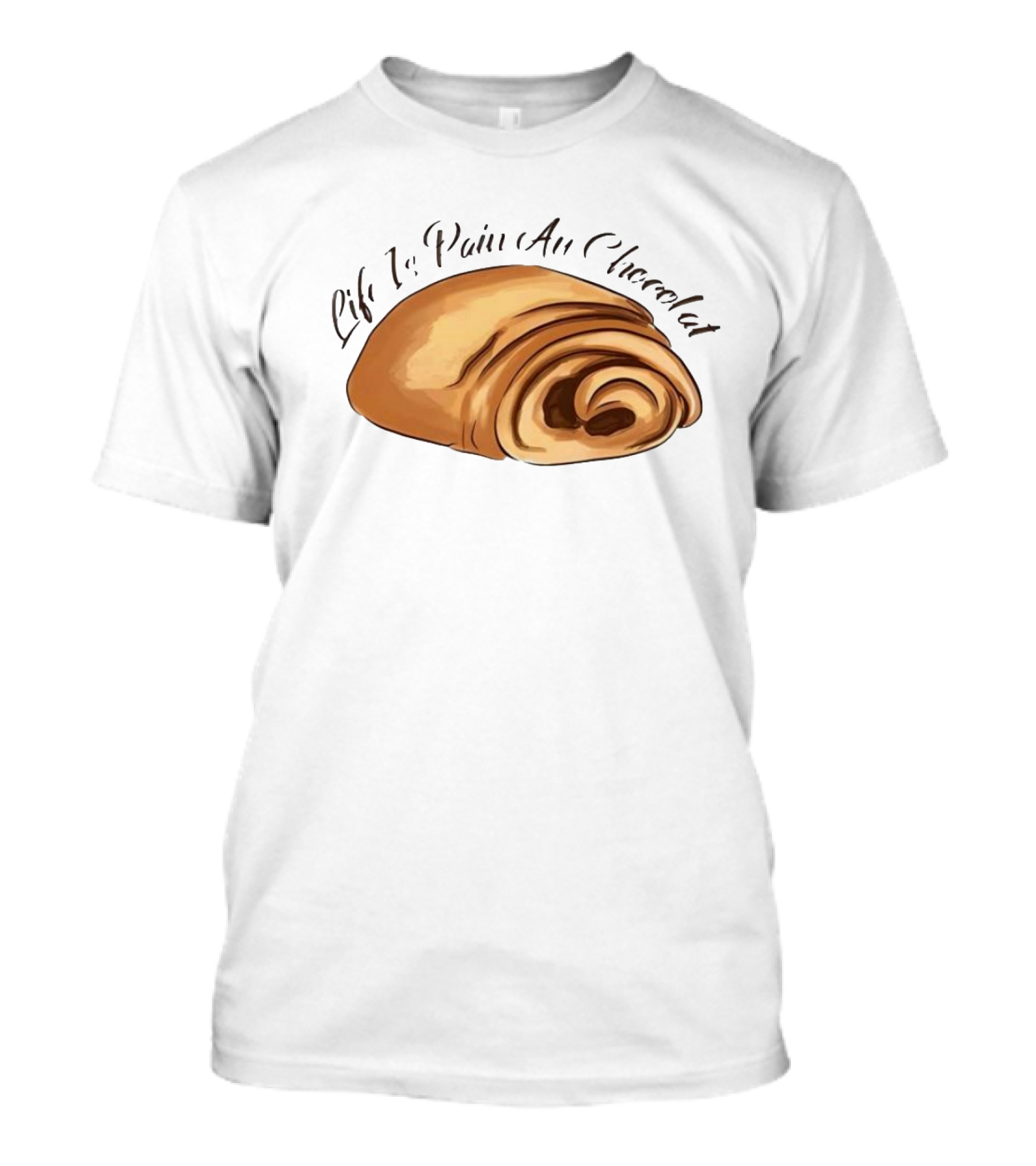 Quality Life Is Pain Au Chocolat French Pastry T-Shirt