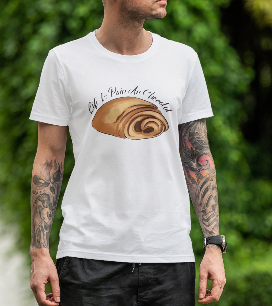 Quality Life Is Pain Au Chocolat French Pastry T-Shirt