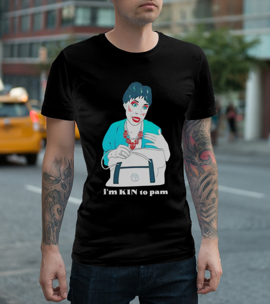 I'm KIN To Pam Quality Andi Marie Tillman Aunt Pam T-Shirt