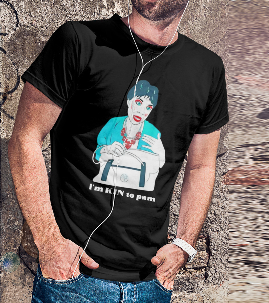 I'm KIN To Pam Quality Andi Marie Tillman Aunt Pam T-Shirt