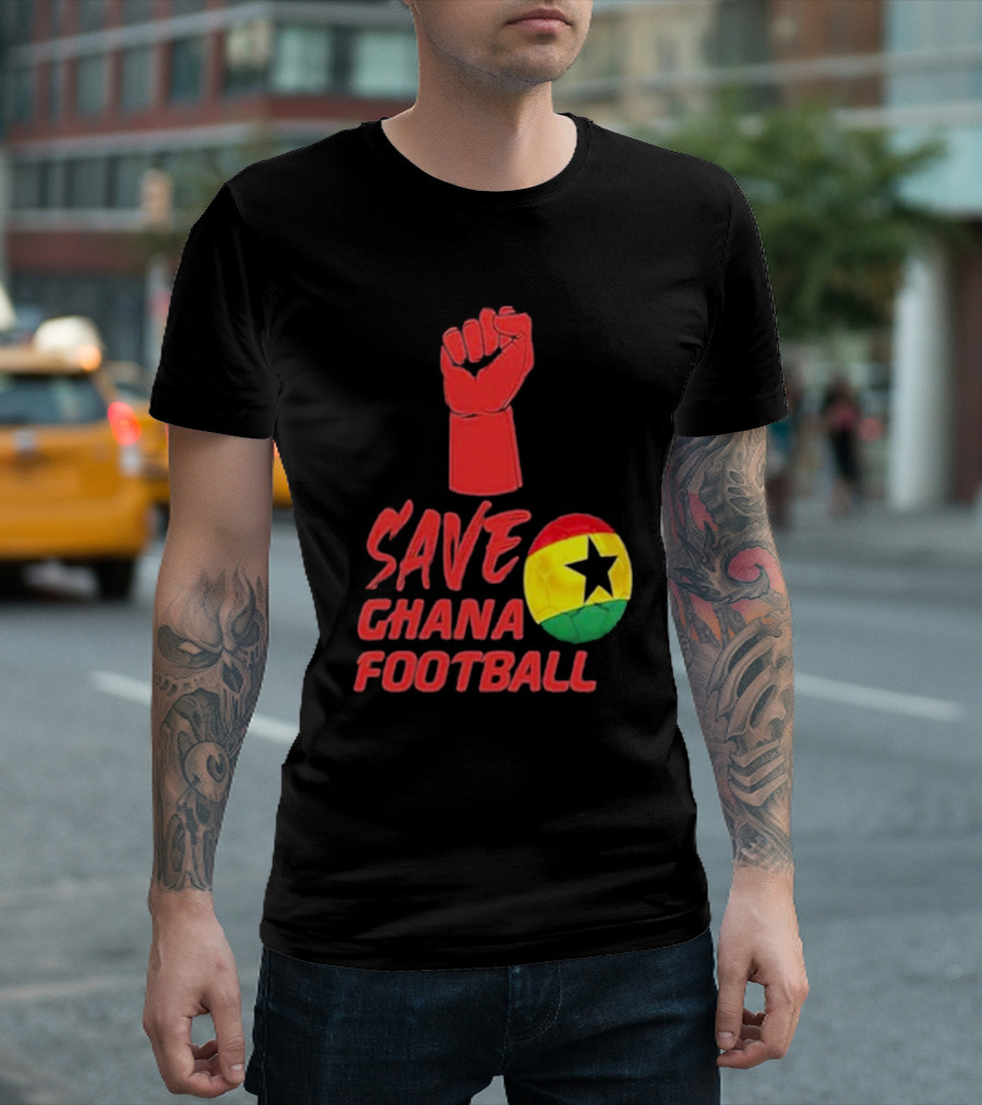 Save Ghana Football Strong Hand Raised Fist Soccer Ball T-Shirt