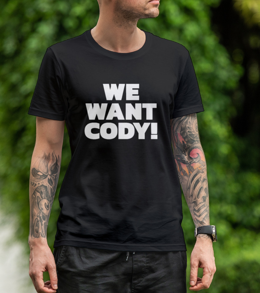 Wrestling Daze We Want Cody T-Shirt