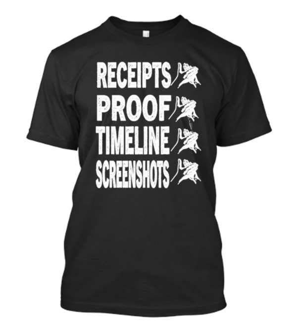 Receipts Proof Timeline Screenshots Clapback Hand Gesture T-Shirt