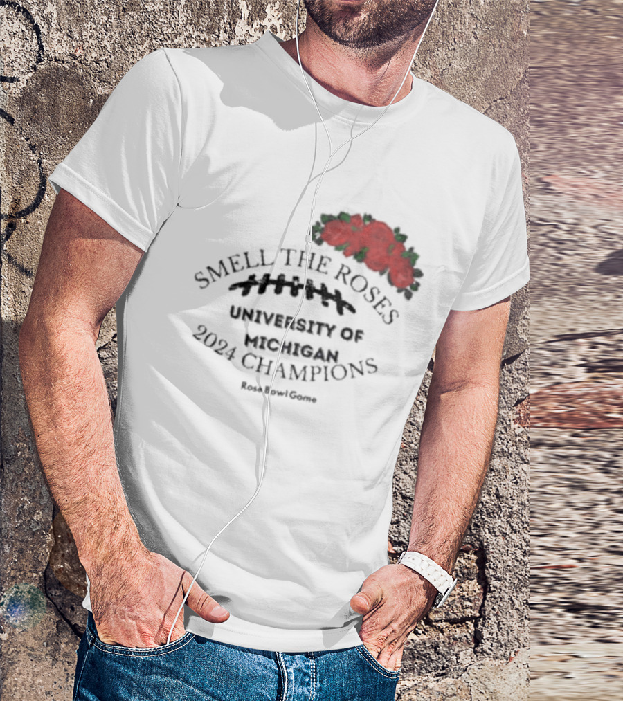 Smell The Roses University Of Michigan 2024 Rose Bowl Game Champions T-Shirt