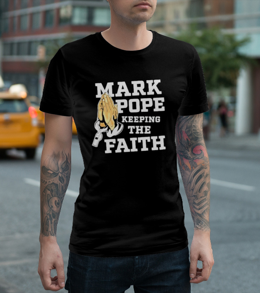 Mark Pope Keeping The Faith With Praying Hands And Whistle T-Shirt