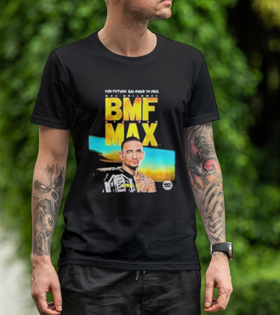 The Future Belongs To BMF Max Holloway T-Shirt