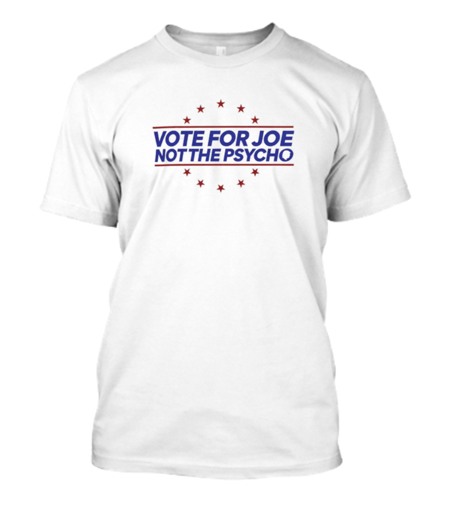 Vote For Joe Not The Psycho Funny 2024 Presidential Election Stars T-Shirt