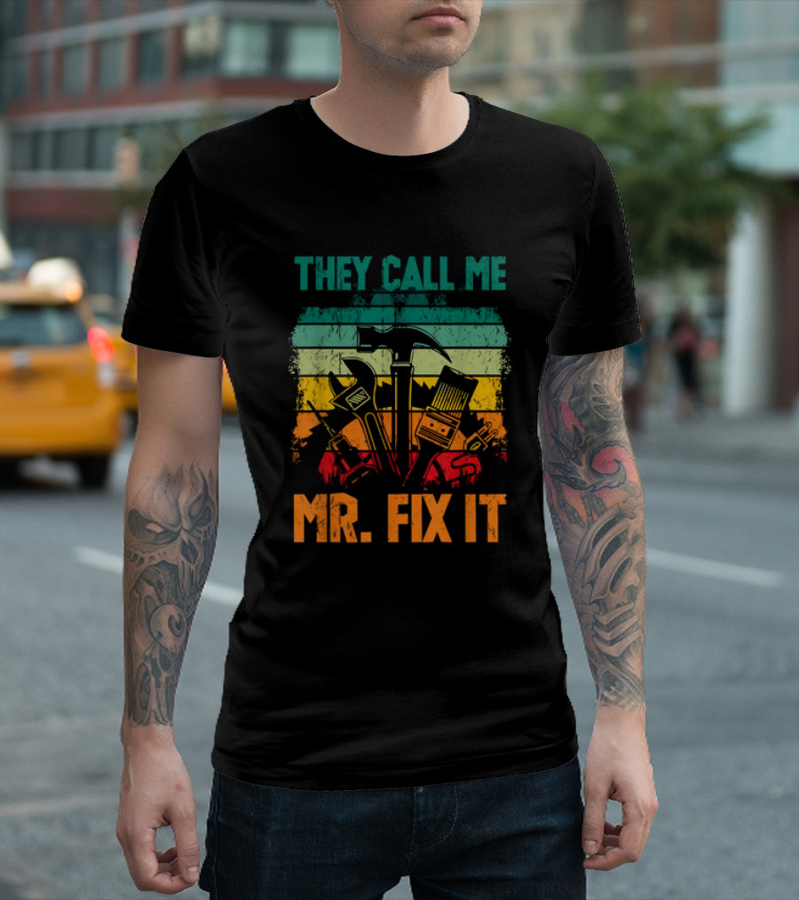 They Call Me Mr Fix It Handyman Dad Repairman Father's Day T-Shirt