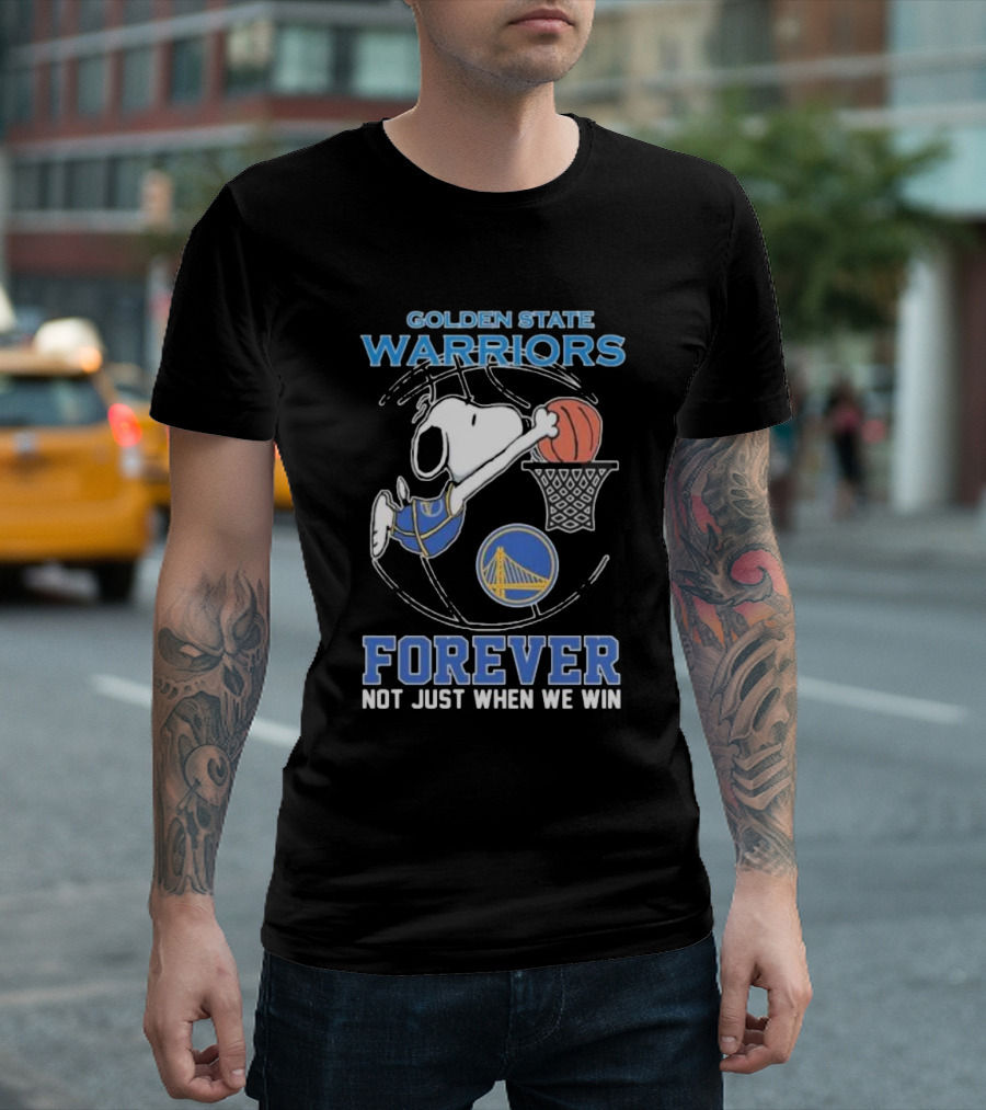Golden State Warriors Forever Snoopy Basketball Fan Not Just When We Win T-Shirt