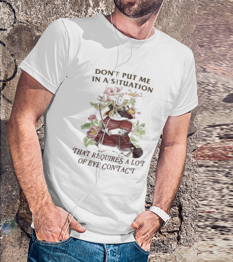 Don’t Put Me In A Situation That Requires A Lot Of Eye Contact Floral Skull T-Shirt