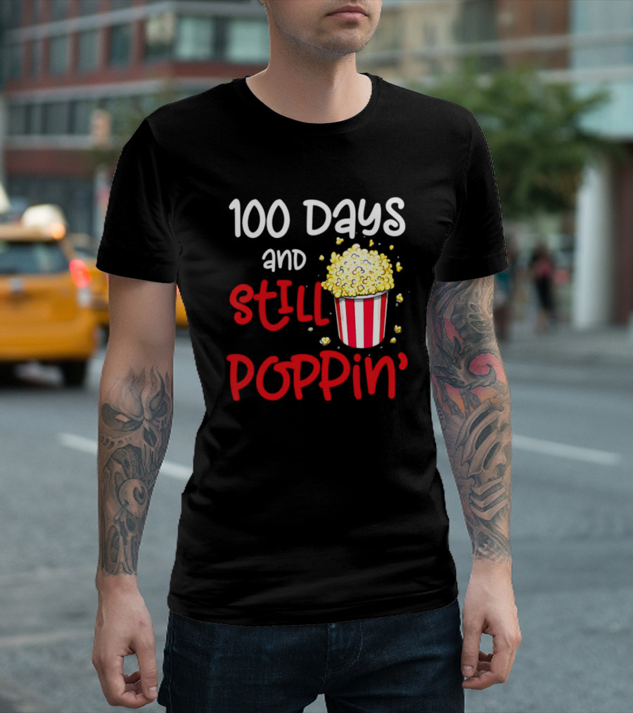 100 Days and Still Poppin' Popcorn Fun T-Shirt