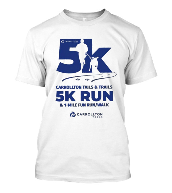 Carrollton Texas Tails And Trails 5k Run And 1-Mile Fun Run/Walk T-Shirt