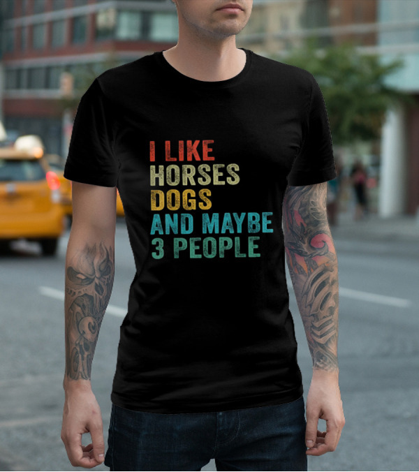 I Like Horses Dogs And Maybe 3 People Horse Rider T-Shirt