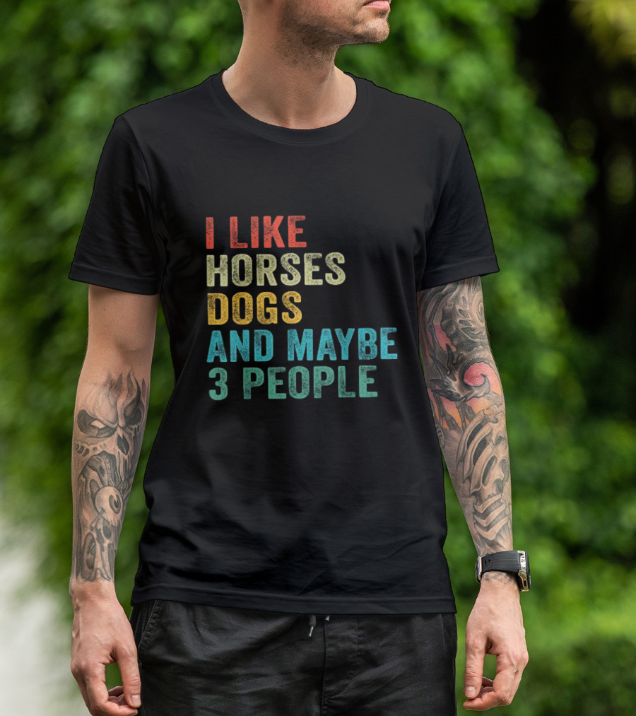 I Like Horses Dogs And Maybe 3 People Horse Rider T-Shirt
