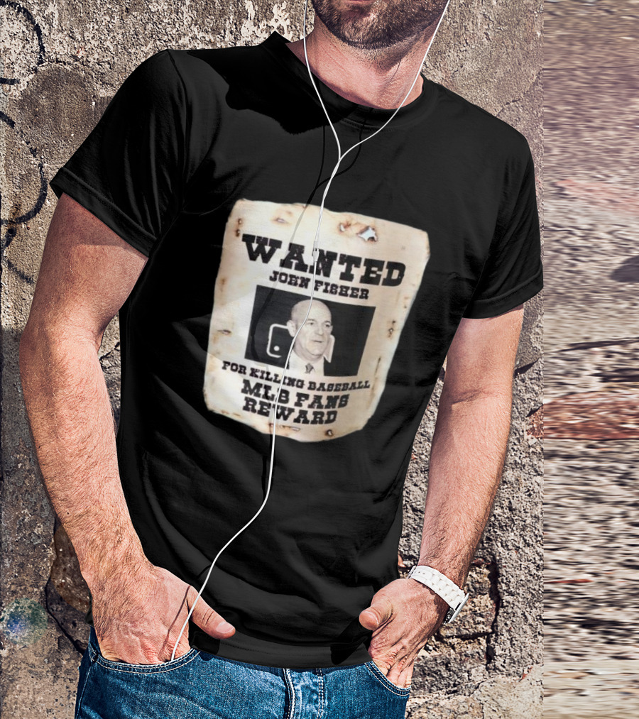 Wanted John Fisher For Killing Baseball MLB Fans Reward T-Shirt