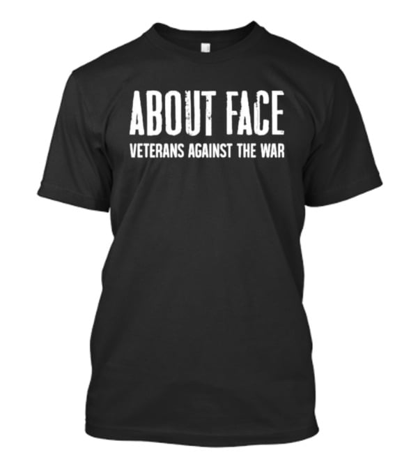 About Face Veterans Against The War Peace Advocacy Movement T-Shirt