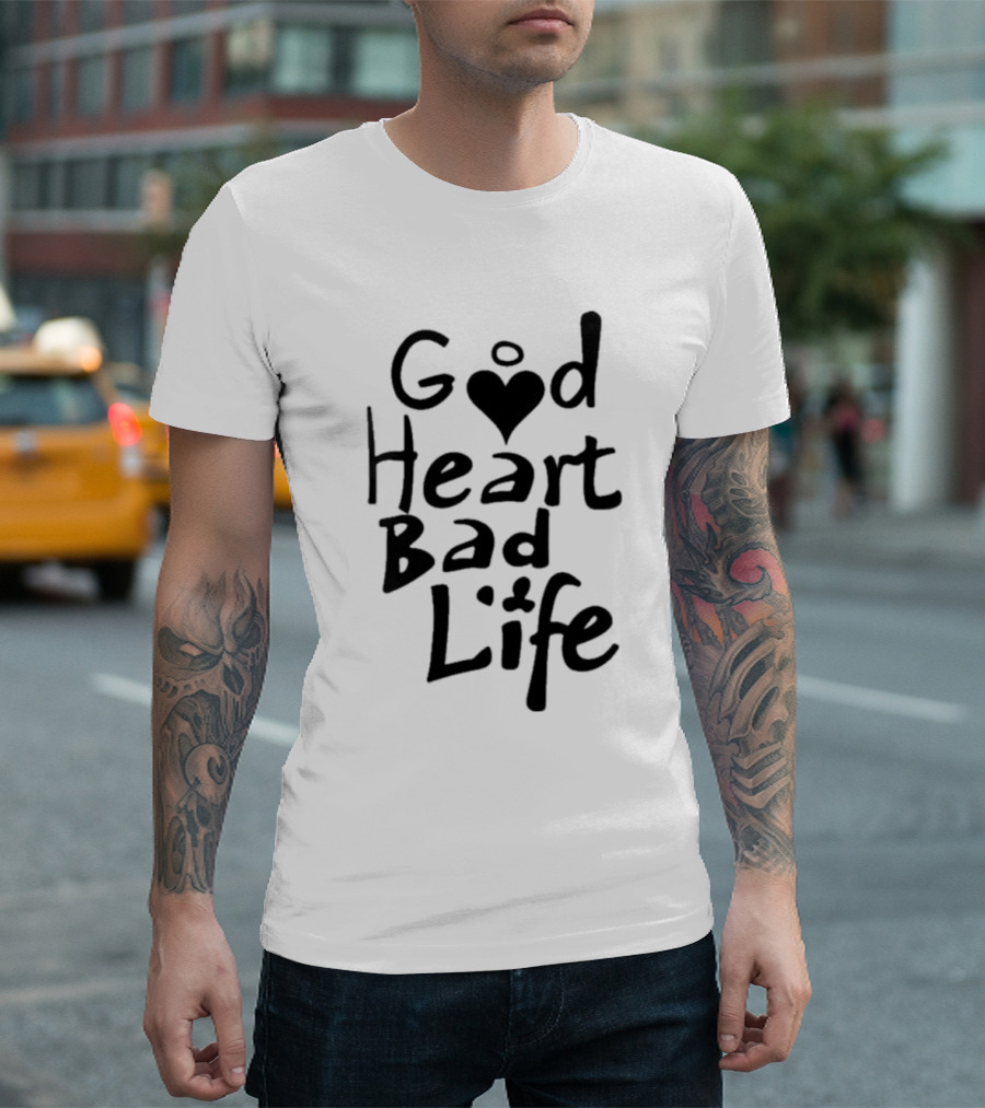 Good Heart Bad Life Text with Heart T-Shirt