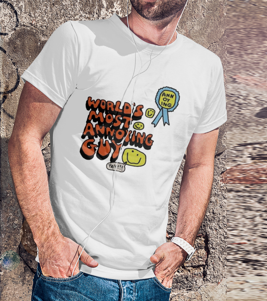 World’s Most Annoying Guy Yay Annoying Badge Smiley Faces T-Shirt