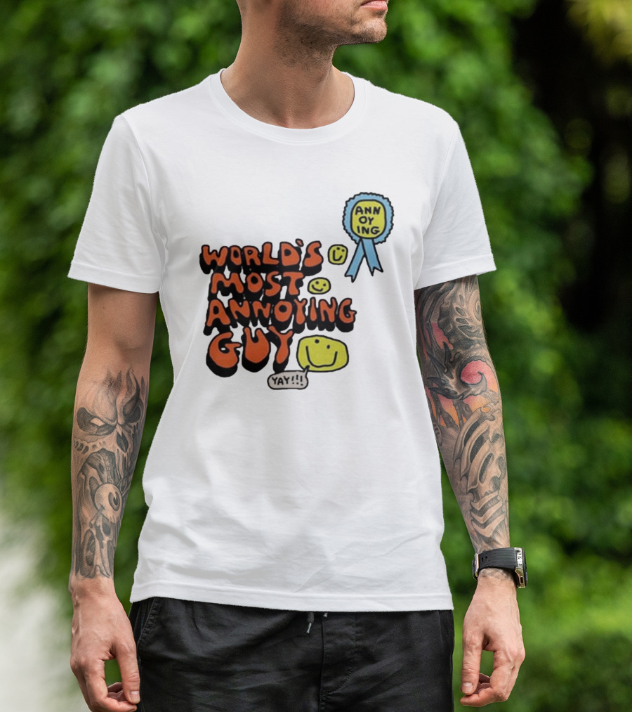 World’s Most Annoying Guy Yay Annoying Badge Smiley Faces T-Shirt