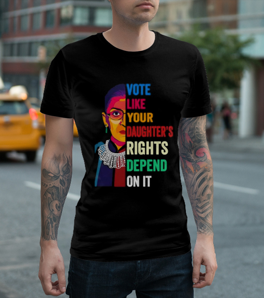 RBG Vote Like Your Daughter's Rights Depend On It Colorful T-Shirt