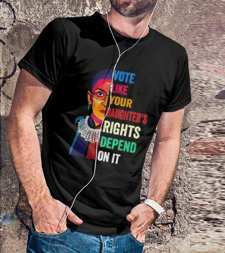 RBG Vote Like Your Daughter's Rights Depend On It Colorful T-Shirt