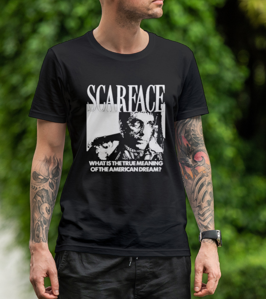 Scarface What Is The True Meaning Of The American Dream Classic Iconic Motivational Text T-Shirt