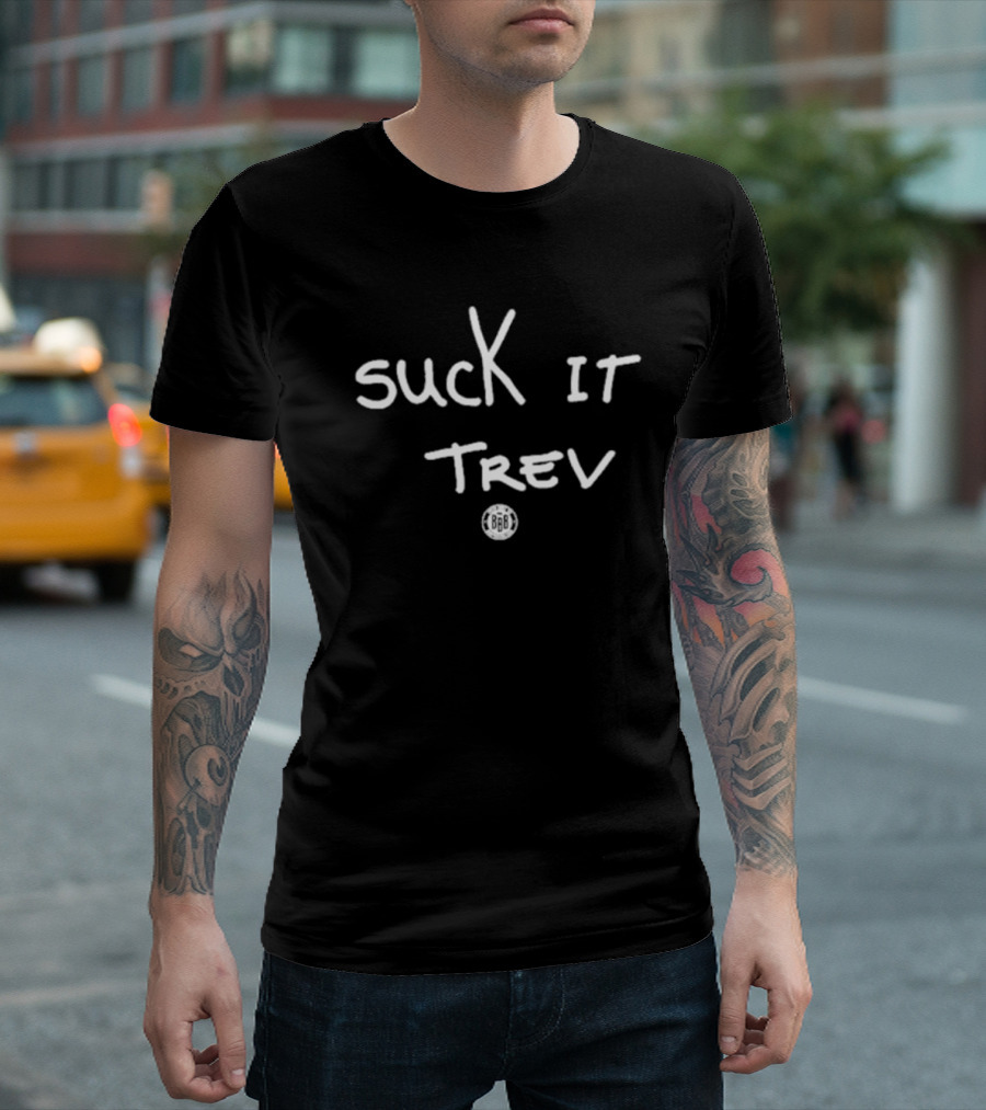 Suck It Trev BBB Bold Handwritten Font T-Shirt