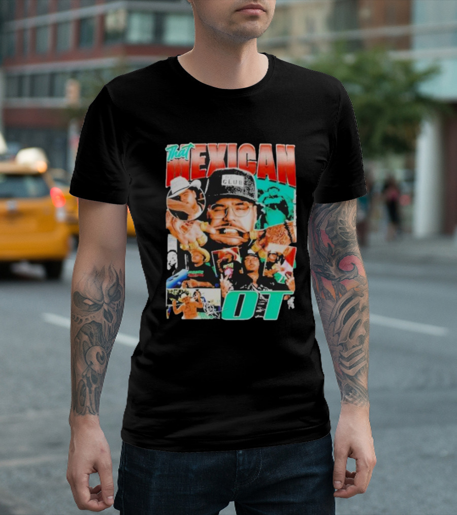 That Mexican OT Texas Rap Hip Hop Artist Concert Tour T-Shirt