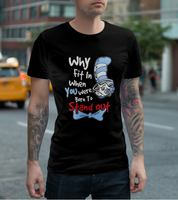 Why Fit In When You Were Born To Stand Out UNC Tar Heels T-Shirt