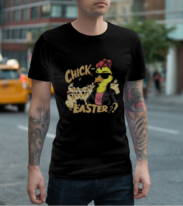 Feeling Chick-Tastic This Easter? T-Shirt