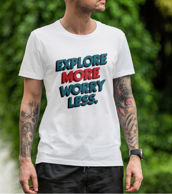 Explore More Worry Less Bold 3D Typography T-Shirt