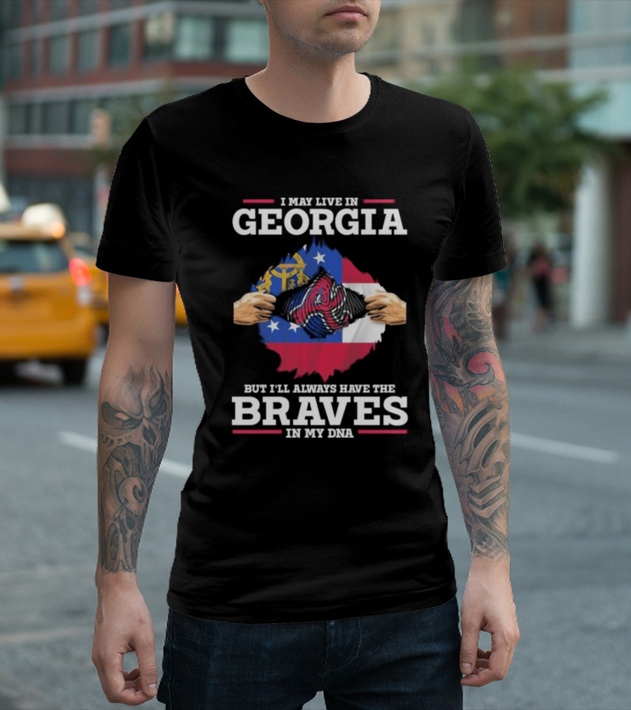I May Live In Georgia But I’ll Always Have The Braves In My DNA T-Shirt